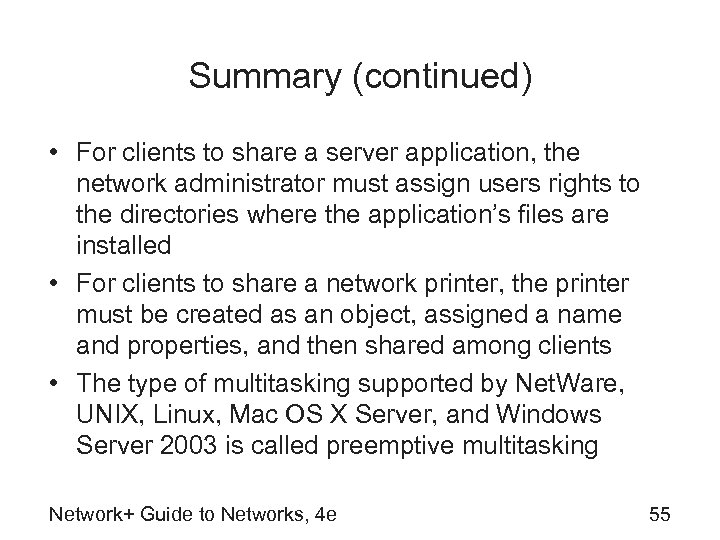 Summary (continued) • For clients to share a server application, the network administrator must
