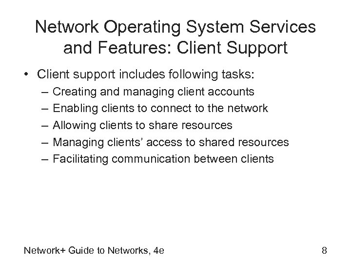 Network Operating System Services and Features: Client Support • Client support includes following tasks: