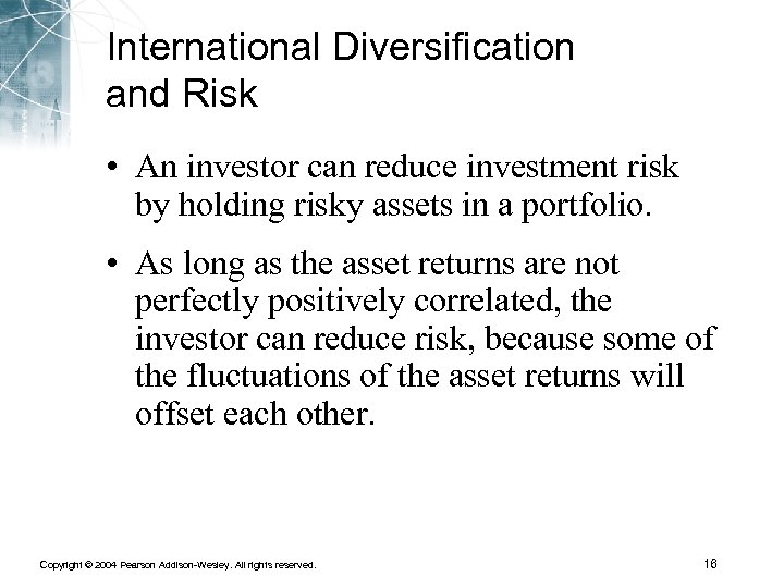 International Diversification and Risk • An investor can reduce investment risk by holding risky