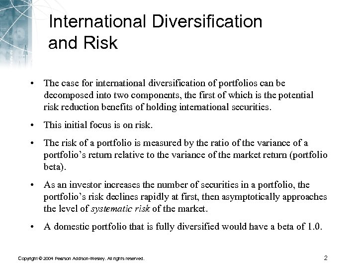 International Diversification and Risk • The case for international diversification of portfolios can be