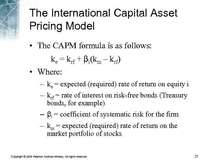 The International Capital Asset Pricing Model • The CAPM formula is as follows: ke