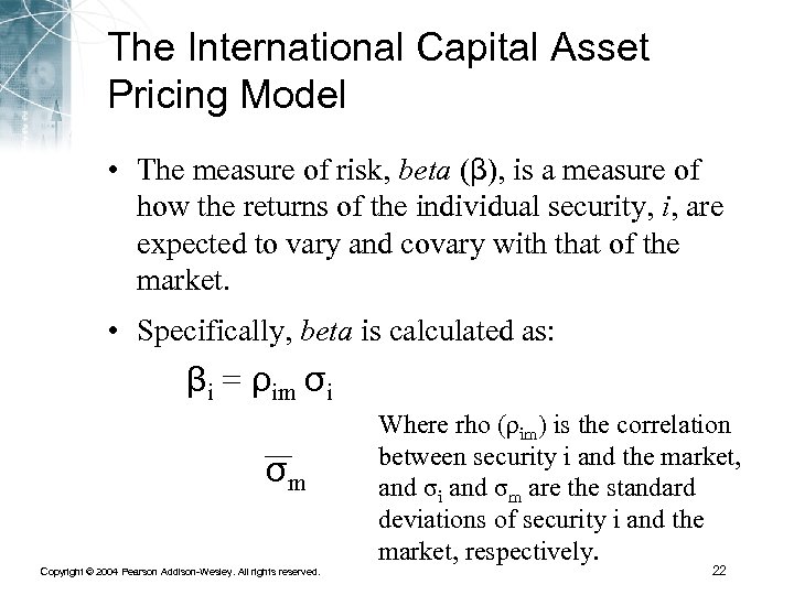 The International Capital Asset Pricing Model • The measure of risk, beta (β), is