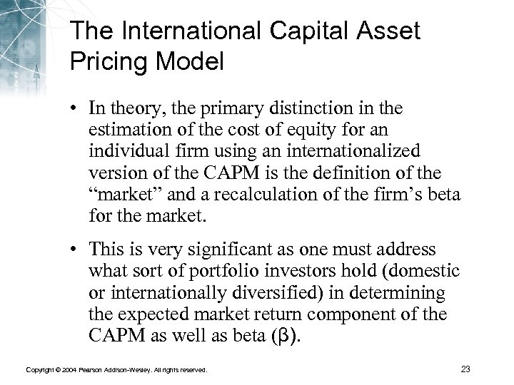 The International Capital Asset Pricing Model • In theory, the primary distinction in the