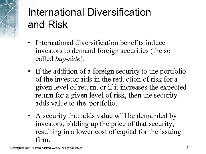 International Diversification and Risk • International diversification benefits induce investors to demand foreign securities