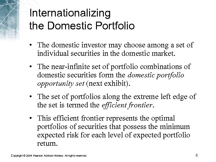 Internationalizing the Domestic Portfolio • The domestic investor may choose among a set of