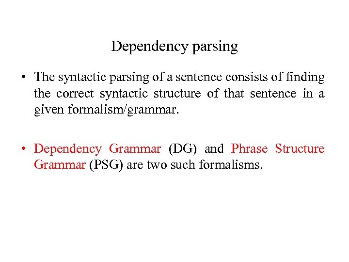 Dependency parsing • The syntactic parsing of a sentence consists of finding the correct