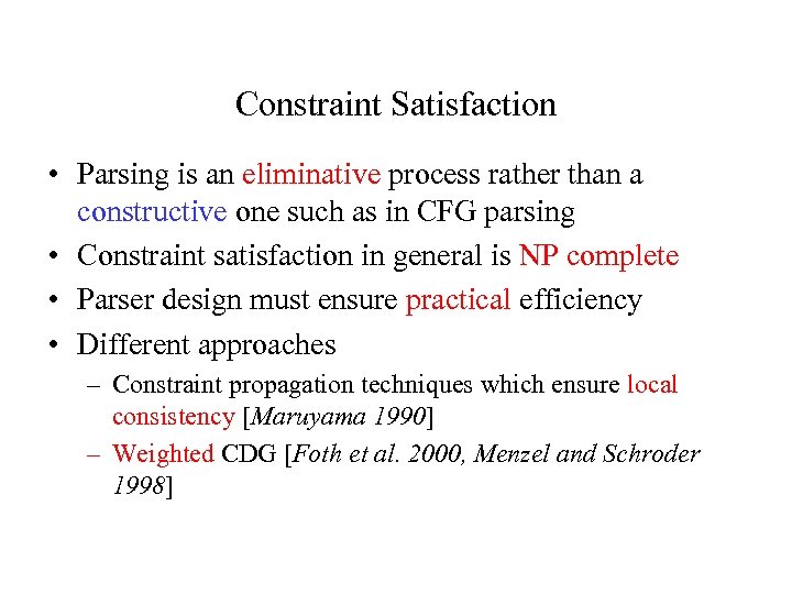 Constraint Satisfaction • Parsing is an eliminative process rather than a constructive one such