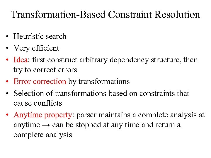 Transformation-Based Constraint Resolution • Heuristic search • Very efficient • Idea: first construct arbitrary