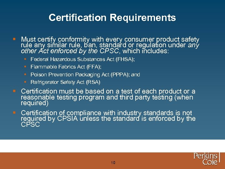 Certification Requirements § Must certify conformity with every consumer product safety rule any similar
