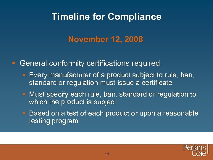 Timeline for Compliance November 12, 2008 § General conformity certifications required § Every manufacturer