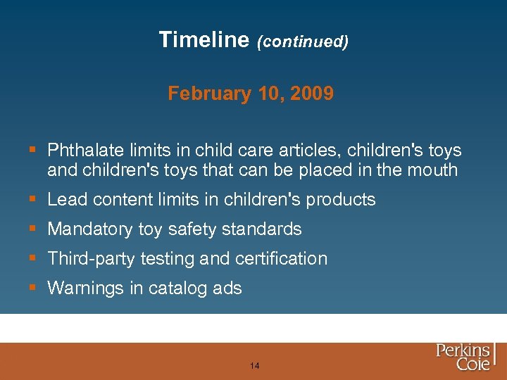 Timeline (continued) February 10, 2009 § Phthalate limits in child care articles, children's toys