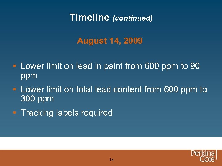 Timeline (continued) August 14, 2009 § Lower limit on lead in paint from 600