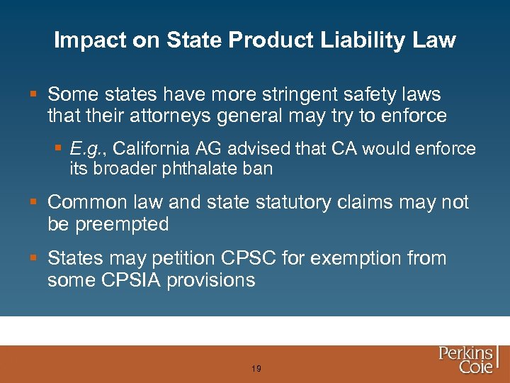Impact on State Product Liability Law § Some states have more stringent safety laws
