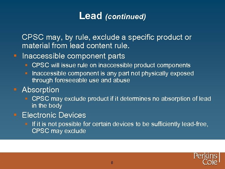 Lead (continued) CPSC may, by rule, exclude a specific product or material from lead