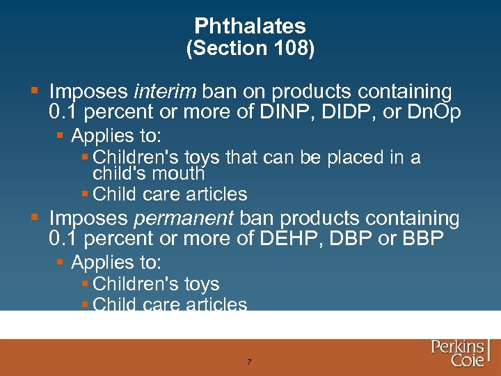 Phthalates (Section 108) § Imposes interim ban on products containing 0. 1 percent or