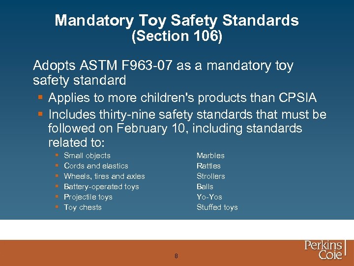 Mandatory Toy Safety Standards (Section 106) Adopts ASTM F 963 -07 as a mandatory