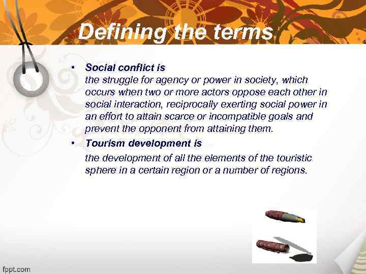 Defining the terms • Social conflict is the struggle for agency or power in