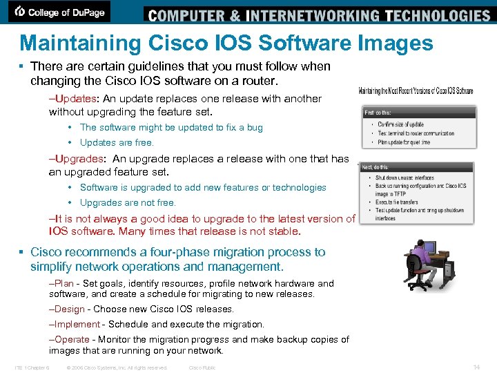 Maintaining Cisco IOS Software Images § There are certain guidelines that you must follow