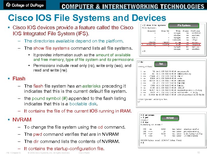 Cisco IOS File Systems and Devices § Cisco IOS devices provide a feature called