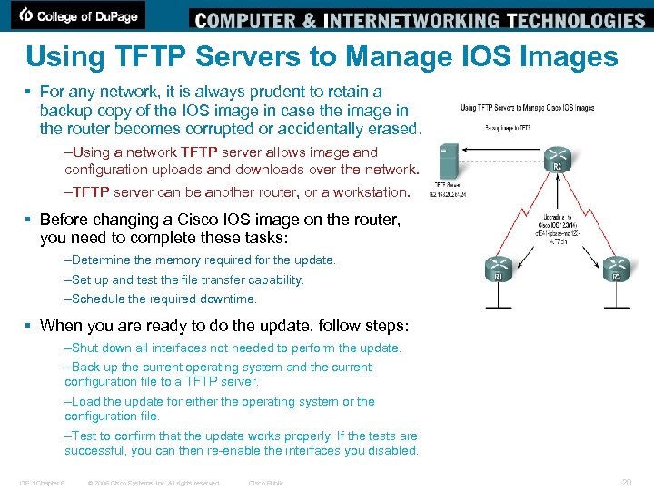 Using TFTP Servers to Manage IOS Images § For any network, it is always