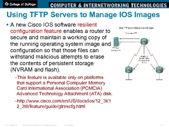 Using TFTP Servers to Manage IOS Images § A new Cisco IOS software resilient