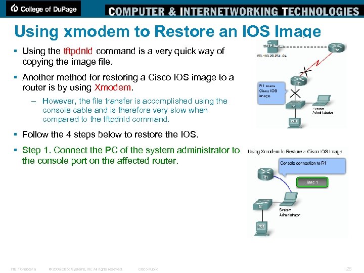 Using xmodem to Restore an IOS Image § Using the tftpdnld command is a