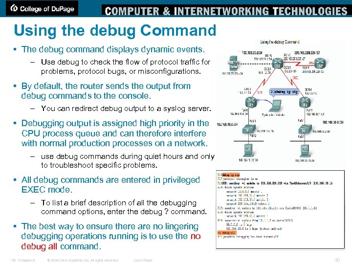 Using the debug Command § The debug command displays dynamic events. – Use debug