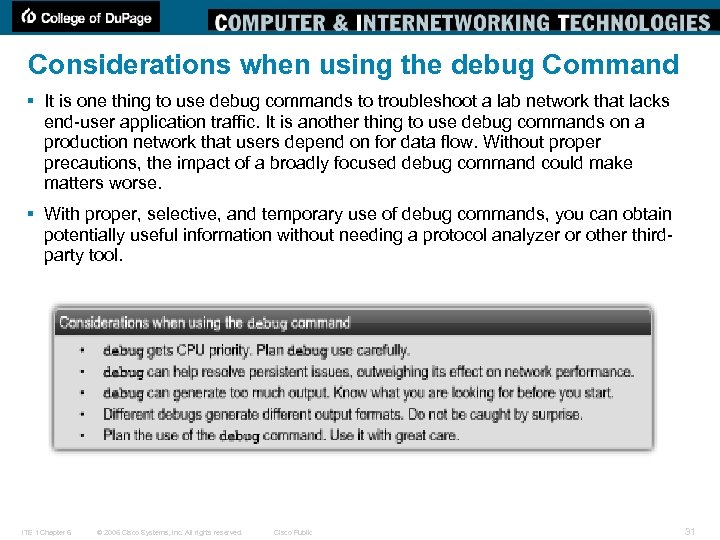 Considerations when using the debug Command § It is one thing to use debug
