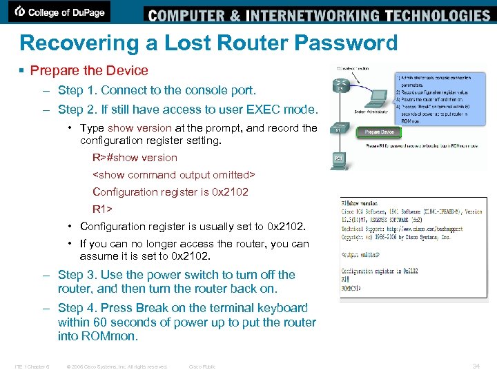 Recovering a Lost Router Password § Prepare the Device – Step 1. Connect to