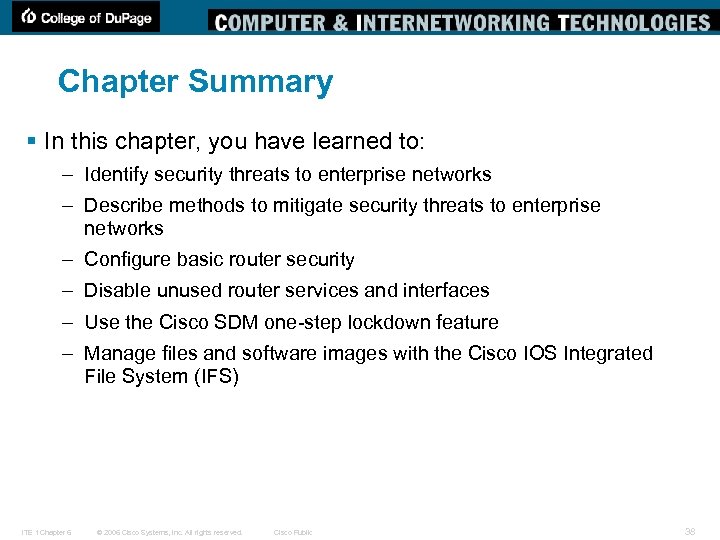 Chapter Summary § In this chapter, you have learned to: – Identify security threats