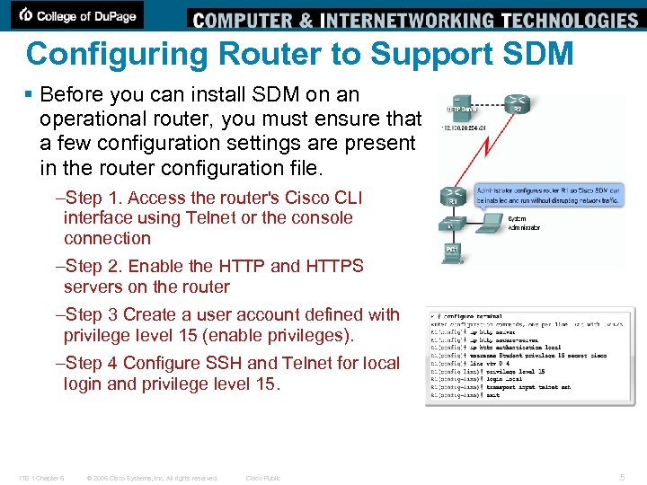 Configuring Router to Support SDM § Before you can install SDM on an operational