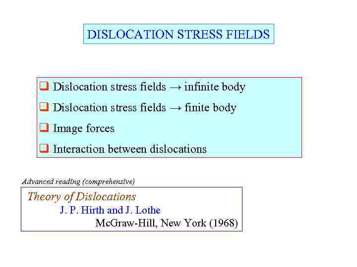 DISLOCATION STRESS FIELDS q Dislocation stress fields → infinite body q Dislocation stress fields