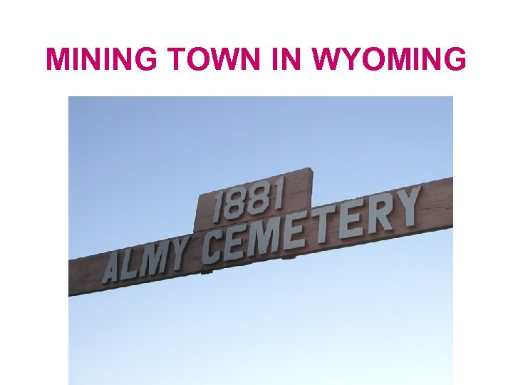 MINING TOWN IN WYOMING 
