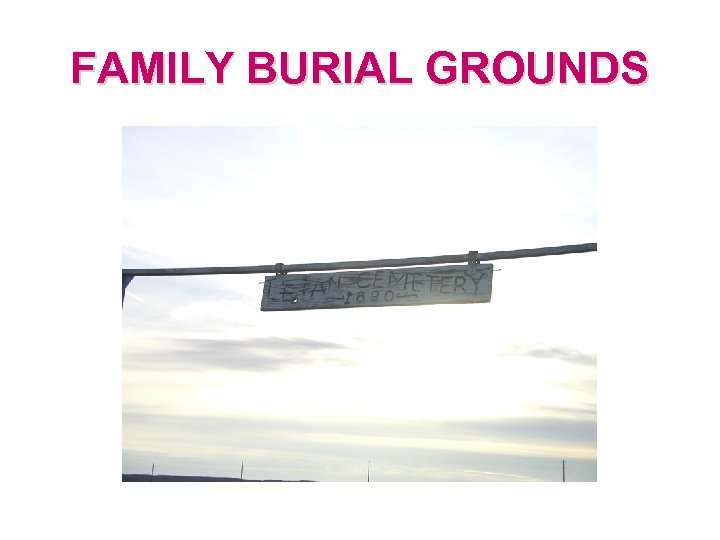 FAMILY BURIAL GROUNDS 