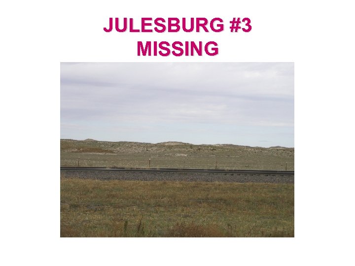 JULESBURG #3 MISSING 