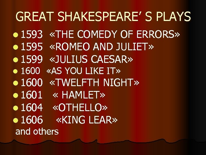 GREAT SHAKESPEARE’ S PLAYS l 1593 l 1595 l 1599 l 1600 l 1601