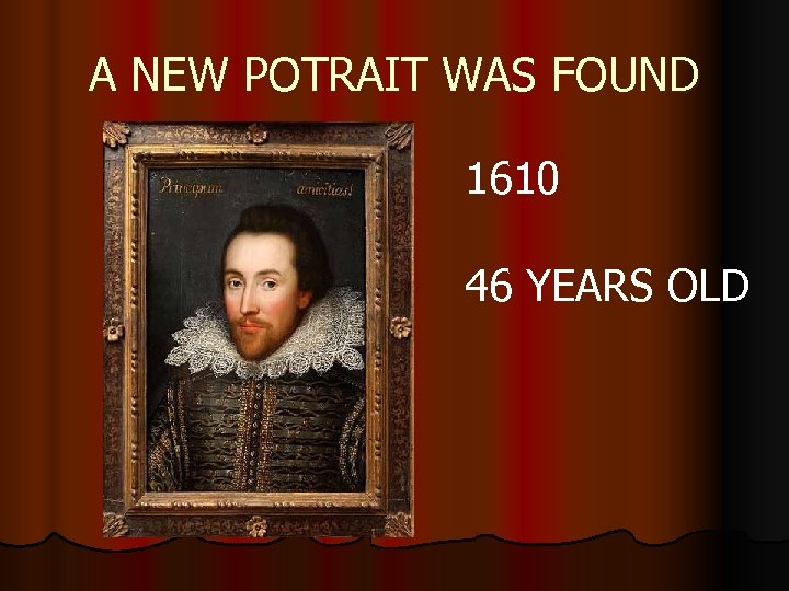 A NEW POTRAIT WAS FOUND 1610 46 YEARS OLD 