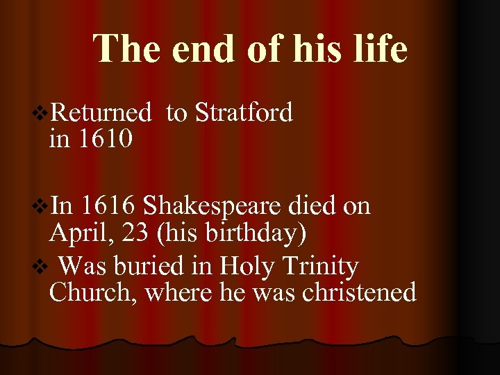 The end of his life v. Returned in 1610 to Stratford v. In 1616