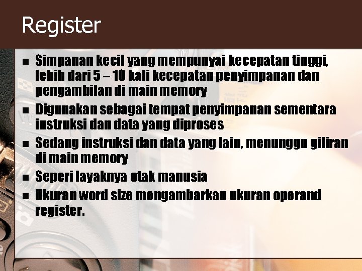 Register n n n Simpanan kecil yang mempunyai kecepatan tinggi, lebih dari 5 –