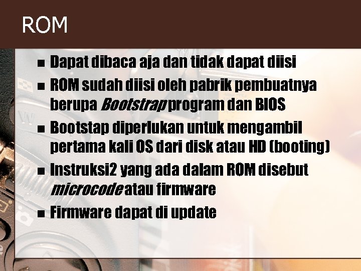 ROM Dapat dibaca aja dan tidak dapat diisi n ROM sudah diisi oleh pabrik