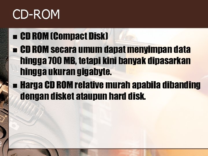 CD-ROM CD ROM (Compact Disk) n CD ROM secara umum dapat menyimpan data hingga