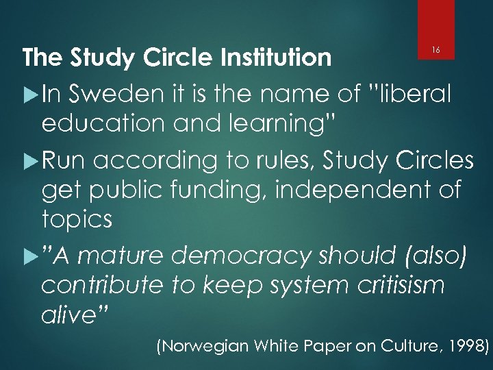 The Study Circle Institution In Sweden it is the name of ”liberal education and