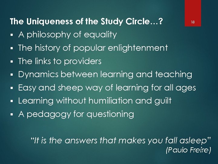 The Uniqueness of the Study Circle…? 18 § A philosophy of equality § The