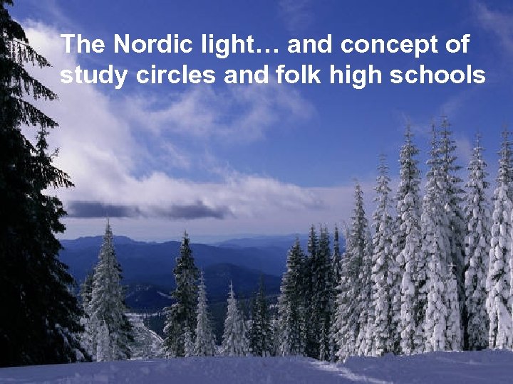 The Nordic light… and concept of study circles and folk high schools 2 