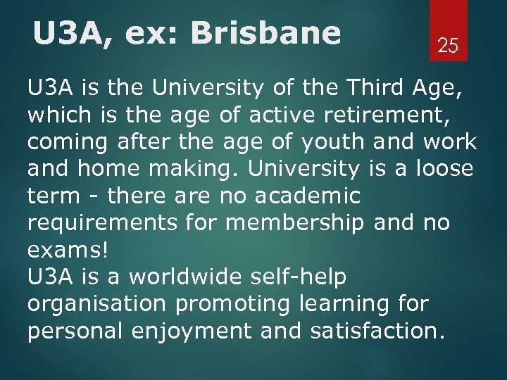 U 3 A, ex: Brisbane 25 U 3 A is the University of the