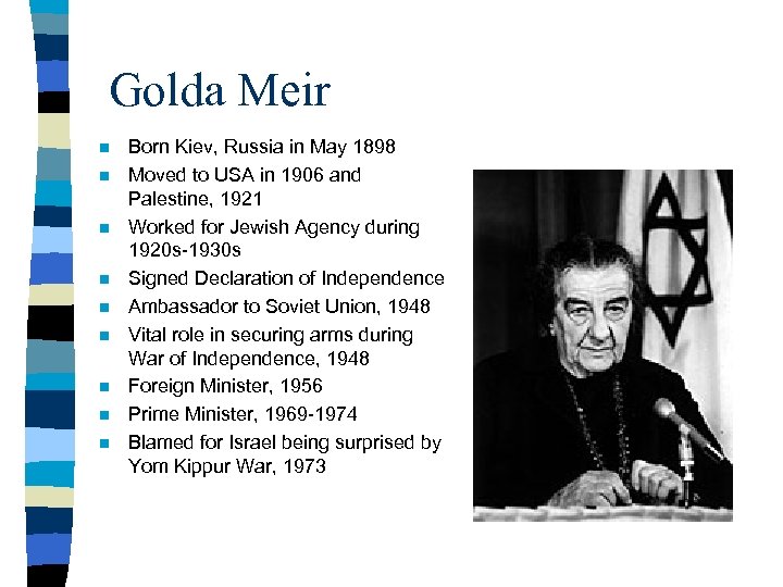 Golda Meir n n n n n Born Kiev, Russia in May 1898 Moved