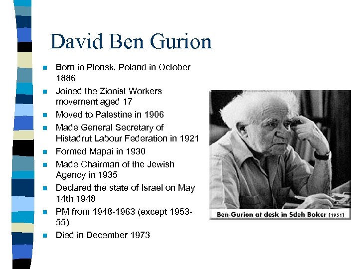David Ben Gurion n n n n Born in Plonsk, Poland in October 1886