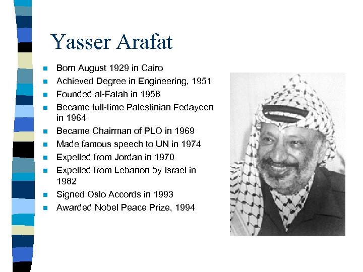 Yasser Arafat n n n n n Born August 1929 in Cairo Achieved Degree