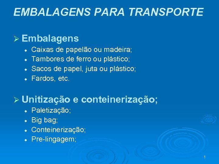 EMBALAGENS PARA TRANSPORTE Ø Embalagens l l Caixas de papelão ou madeira; Tambores de