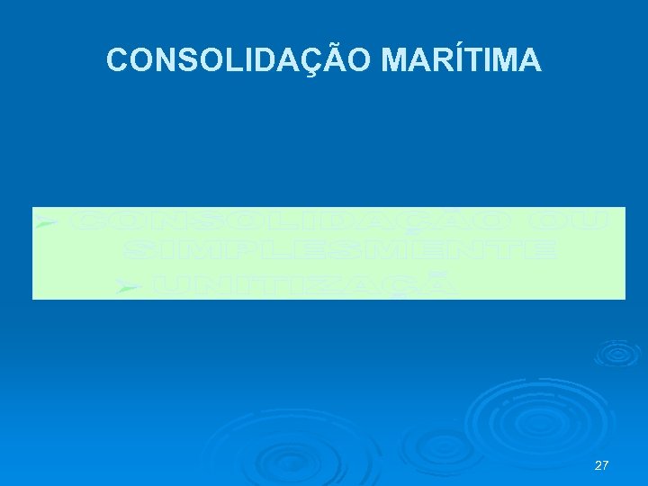 CONSOLIDAÇÃO MARÍTIMA 27 